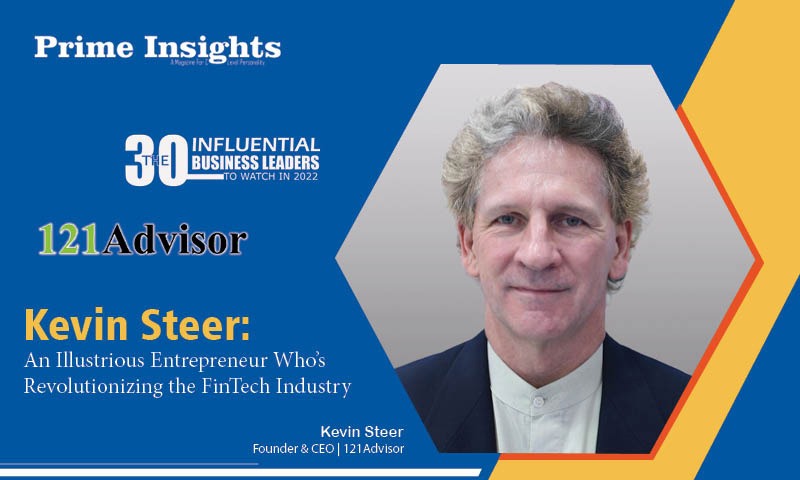Kevin Steer: An Illustrious Entrepreneur Who’s Revolutionizing the FinTech Industry