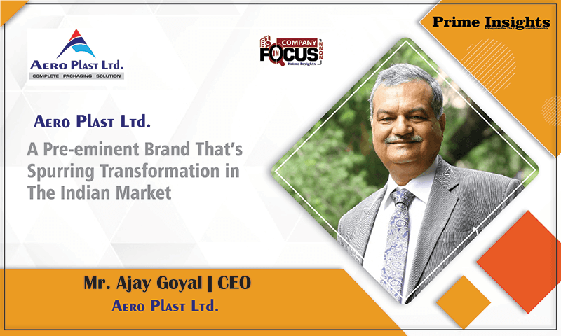 Mr. Ajay Goyal | CEO Aero Plast Ltd.