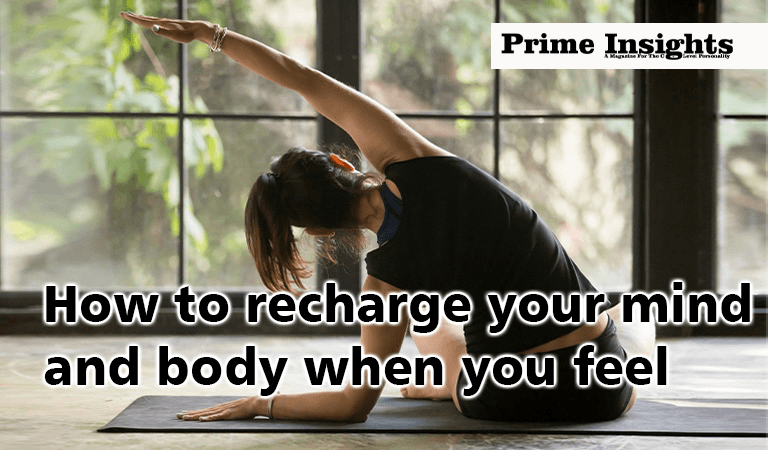 How to recharge your mind and body when you feel drained