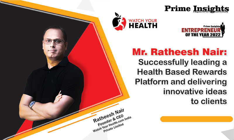 Ratheesh Nair Founder & CEO Watch Your Health.com India Private Limited