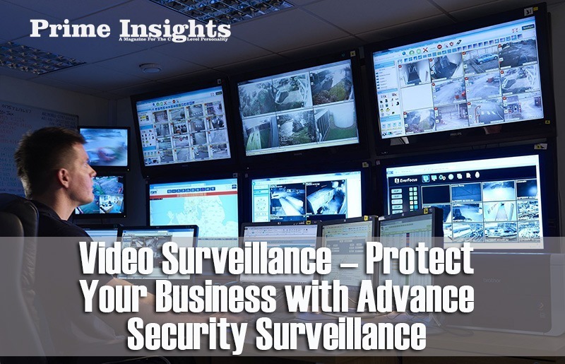 Video Surveillance – Protect Your Business with Advance Security Surveillance