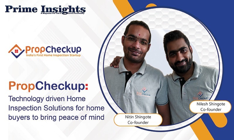 PropCheckup– Technology driven Home Inspection Solutions for home buyers to bring peace of mind