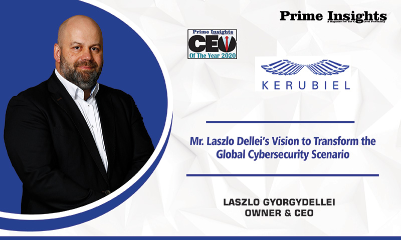 Kerubiel: Laszlo Dellei's Vision to Transform the Global Cybersecurity Scenario