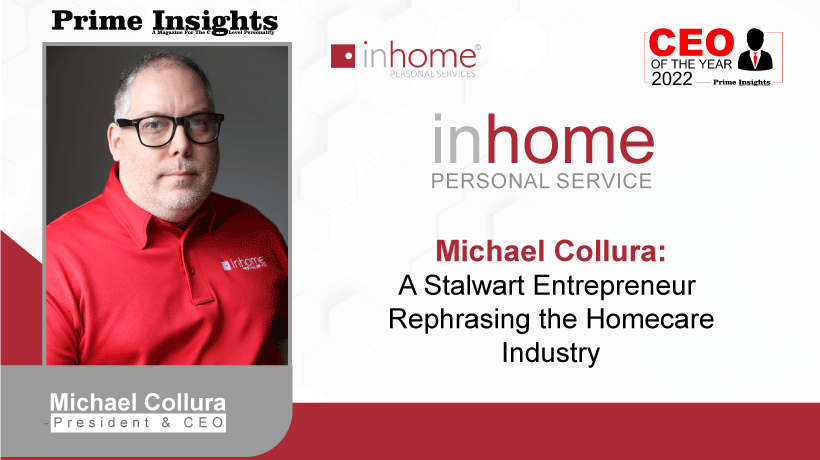Michael Collura: A Stalwart Entrepreneur Rephrasing the Homecare Industry