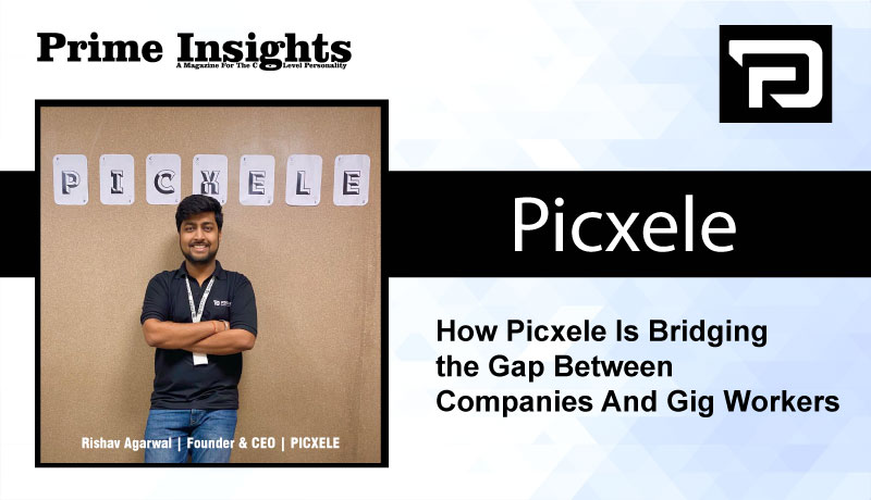 Picxele: How Picxele is Bridging the gap between Companies and Gig Workers