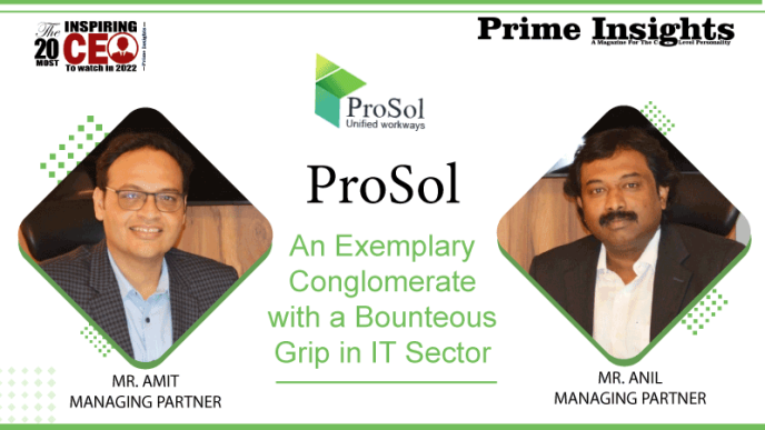 prosol: An Exemplary Conglomerate with a Bounteous Grip in IT Sector