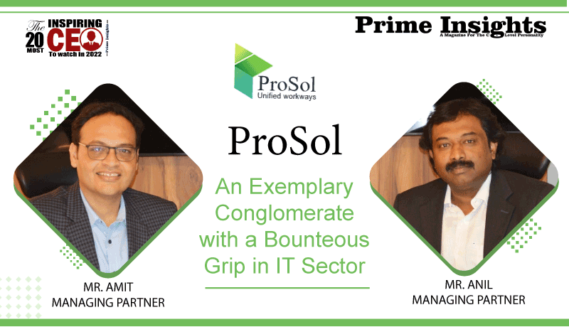 prosol: An Exemplary Conglomerate with a Bounteous Grip in IT Sector