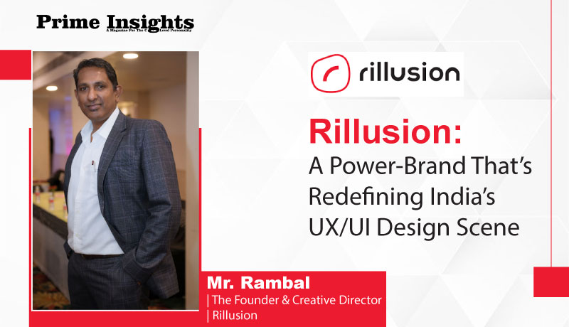 Rillusion: A Power-Brand That’s Redefining India’s UX/UI Design Scene