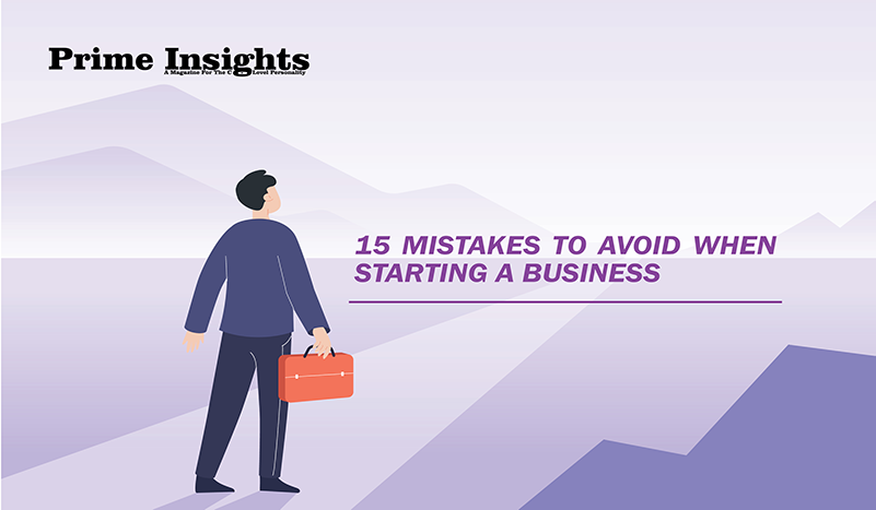 15 Mistakes To Avoid When Starting A Business - Prime Insights