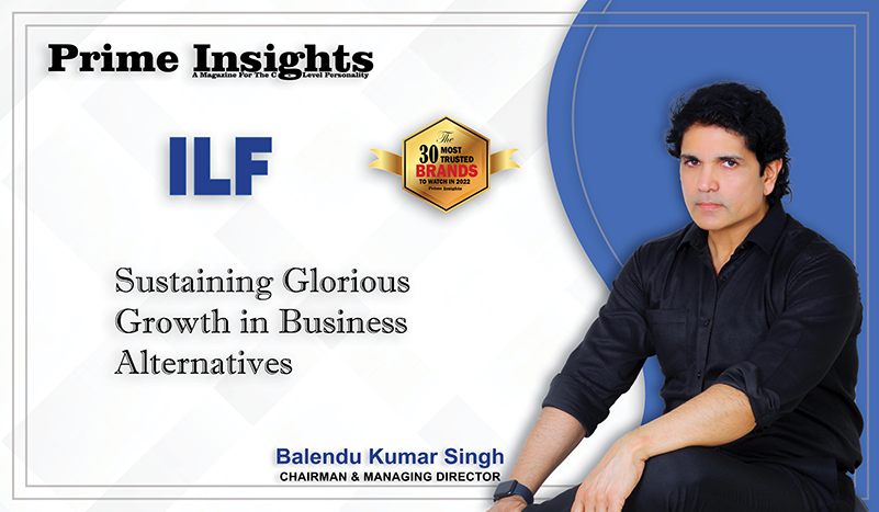 ILF: Sustaining Glorious Growth in Business Alternatives 30 most Trusted Brands To Watch in 2022