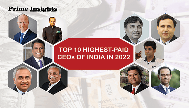 TOP 10 HIGHEST-PAID CEOs OF INDIA IN 2022