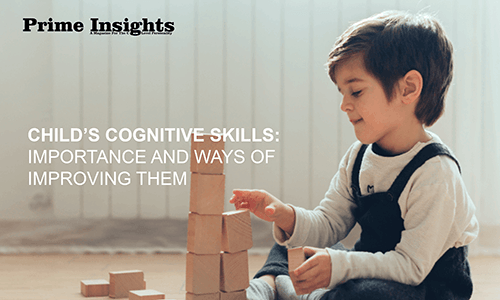 CHILD’S COGNITIVE SKILLS: IMPORTANCE AND WAYS OF IMPROVING THEM