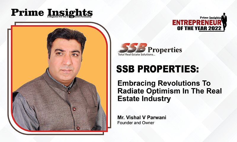 SSB PROPERTIES: Embracing Revolutions To Radiate Optimism In The Real Estate Industry