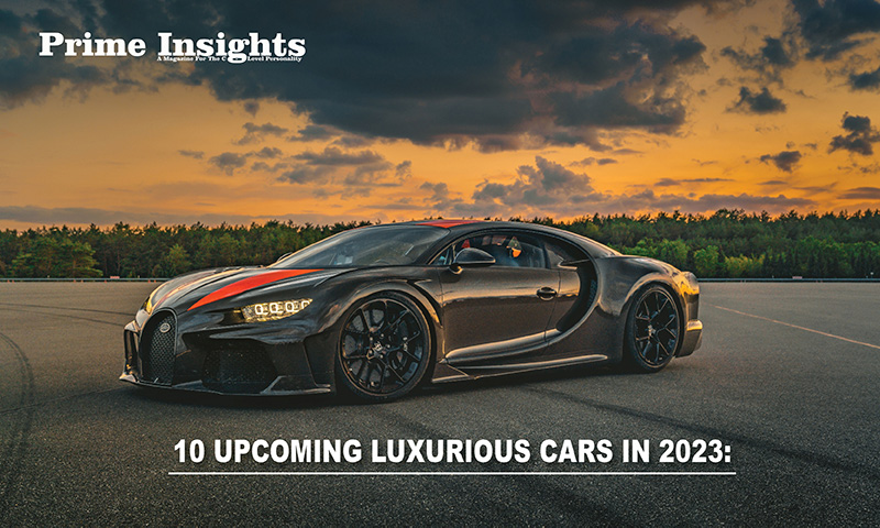 10 UPCOMING LUXURIOUS CARS IN 2023