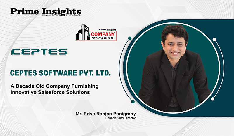 CEPTES SOFTWARE PRIVATE LIMITED: A Decade Old Company Furnishing Innovative Salesforce Solutions COMPANY OF THE YEAR 2022