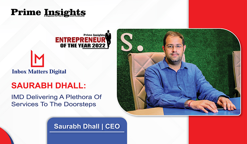 SAURABH DHALL: ENTREPRENEUR OF THE YEAR 2022 IMD Delivering A Plethora Of Services To The Doorsteps