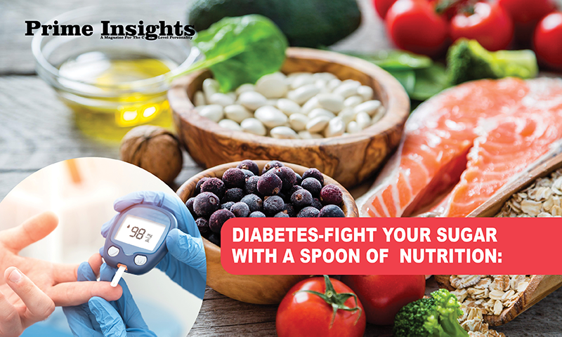 DIABETES-FIGHT YOUR SUGAR WITH A SPOON OF NUTRITION:
