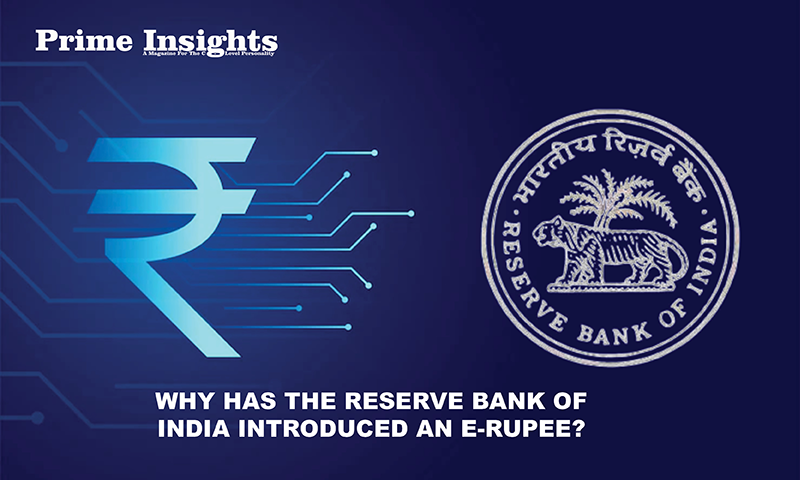 WHY HAS THE RESERVE BANK OF INDIA INTRODUCED AN E-RUPEE?