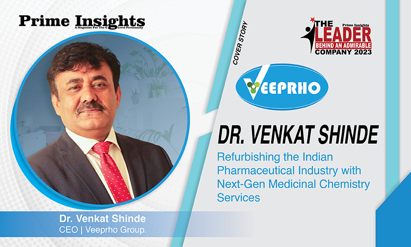 DR. VENKAT SHINDE: REFURBISHING THE INDIAN PHARMACEUTICAL INDUSTRY WITH NEXT-GEN MEDICINAL CHEMISTRY SERVICES THE LEADER BEHIND AN ADMIRABLE COMPANY 2023