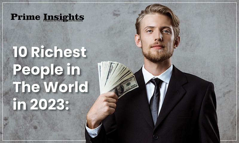 10 Richest People In The World In 2023