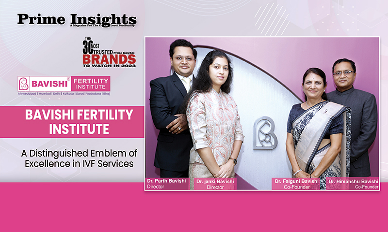 Bavishi Fertility Institute: A Distinguished Emblem Of Excellence In IVF Services THE 30 MOST TRUSTED BRAND TO WATCH IN 2023