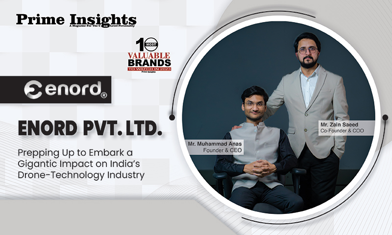 Enord Pvt. Ltd: Prepping Up To Embark A Gigantic Impact On India’s Drone-Technology Industry 10 MOST VALUABLE BRANDS TO WATCH IN 2023