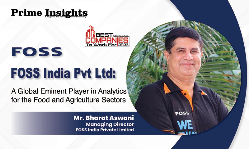 FOSS India Private Limited: A Global Eminent Player In Analytics For The Food And Agriculture Sectors BEST COMPANIES TO WORK FOR 2023