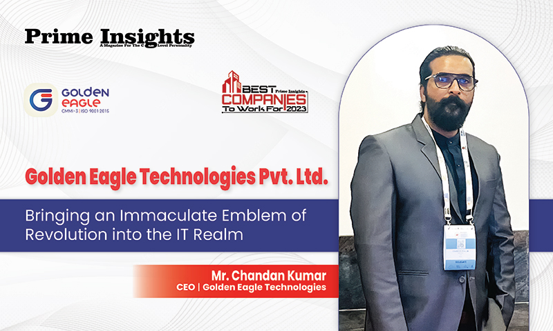 Golden Eagle Technologies Pvt. Ltd: Bringing An Immaculate Emblem Of Revolution Into The IT Realm BEST COMPANIES TO WORK FOR 2023