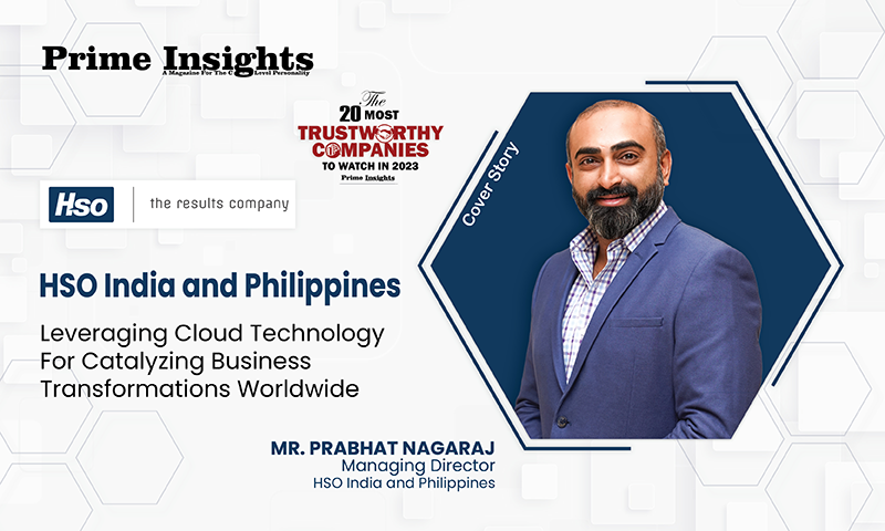 HSO India And Philippines: Leveraging Cloud Technology For Catalyzing Business Transformations Worldwide THE 10 MOST TRUSTWORTHY COMPANIES TO WATCH IN 2023