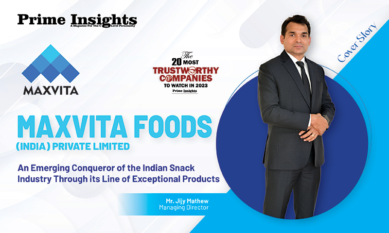 MAXVITA FOODS (INDIA) PRIVATE LIMITED : An Emerging Conqueror Of The Indian Snack Industry Through Its Line Of Exceptional Products THE 20 MOST TRUSTWORTHY COMPANIES TO WATCH IN 2023
