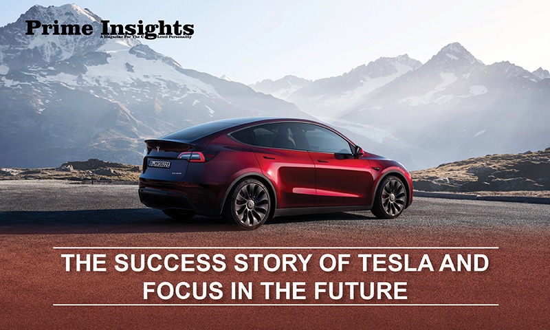 THE SUCCESS STORY OF TESLA AND FOCUS IN THE FUTURE