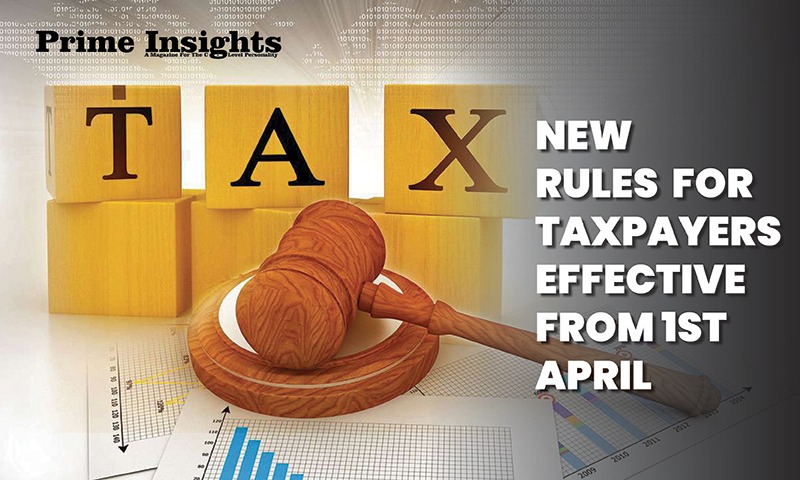 New Rules For Taxpayers Effective From 1st April