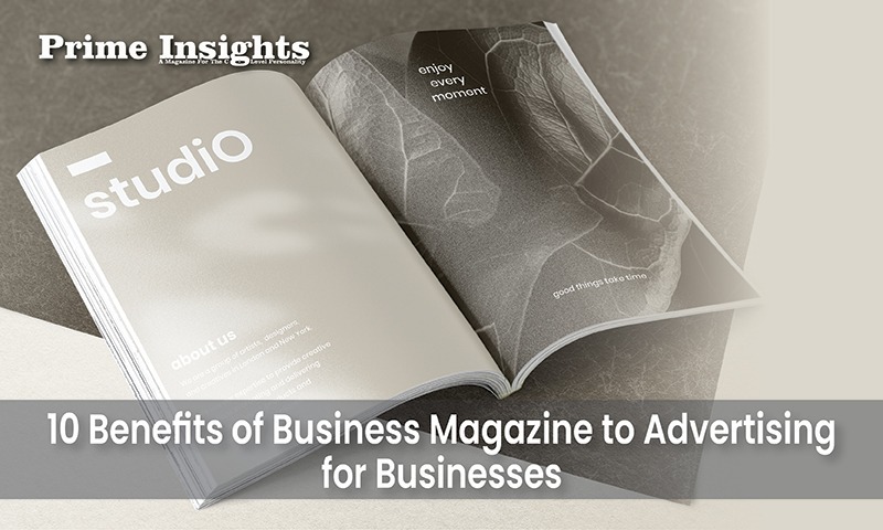 10 Benefits of Business Magazine to Advertising for Businesses