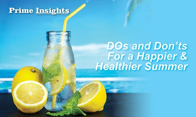 DOs And Don’ts For A Happier & Healthier Summer