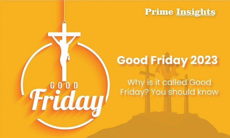 Good Friday 2023 – Why Is It Called Good Friday? You Should Know