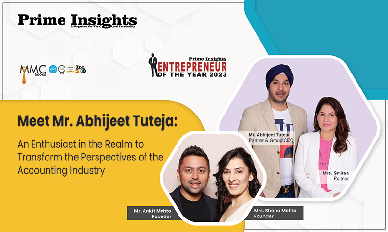 Meet Mr. Abhijeet Tuteja: An Enthusiast In The Realm To Transform The Perspectives Of The Accounting Industry Entrepreneur of the Year 2023