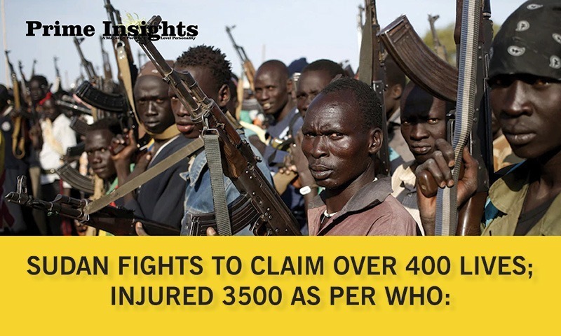 Sudan Fights To Claim Over 400 Lives; Injured 3500 As Per WHO: