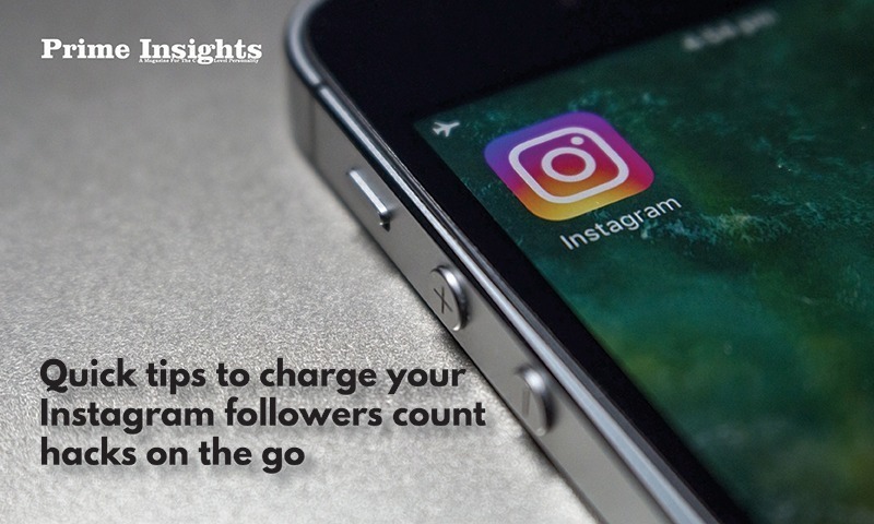 Quick tips to charge your Instagram followers count hacks on the go