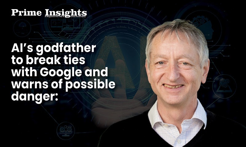 AI’s Godfather To Break Ties With Google And Warns Of Possible Danger
