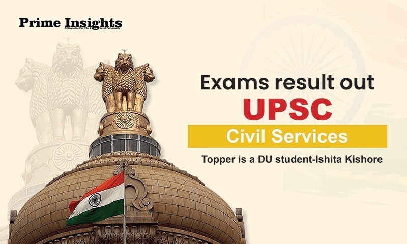 Exams Result Out: UPSC Civil Services: Topper Is A DU Student-Ishita Kishore
