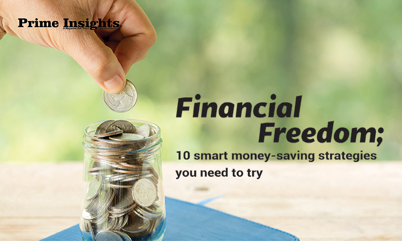 Financial Freedom: 10 Smart Money Saving Strategies You Need To Try