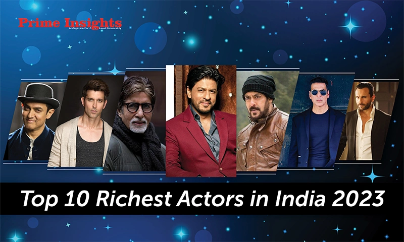 Richest Indian Actors