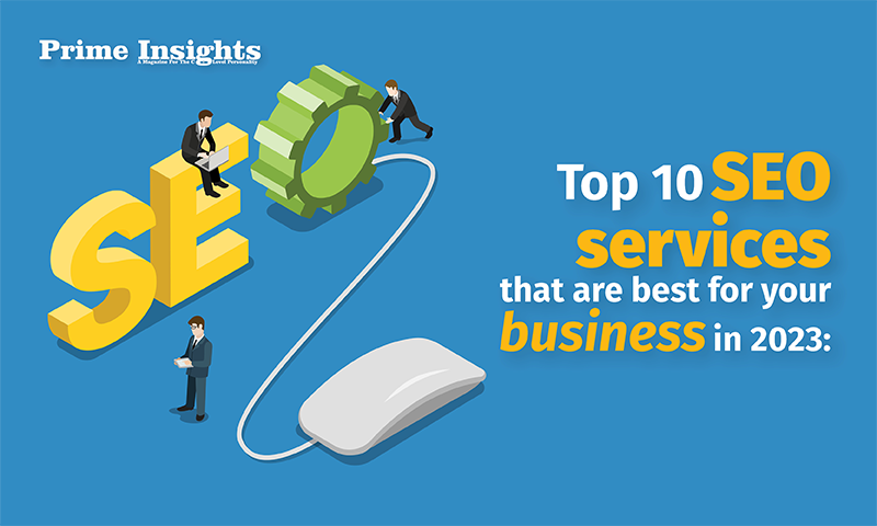 Top 10 SEO Services That Are Best For Your Business In 2023