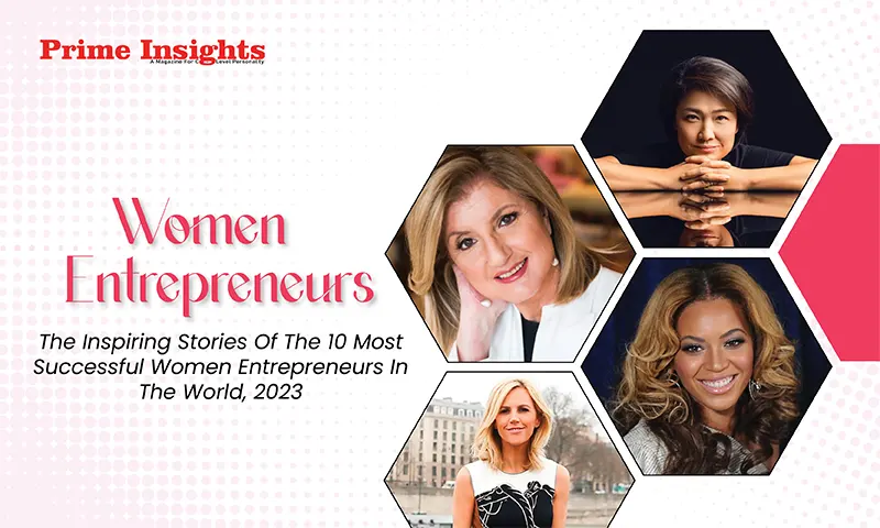 10 Most Inspiring Women Entrepreneurs In The World