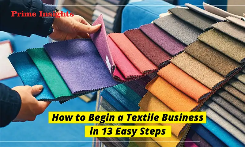 How to Begin a Textile Business in 13 Easy Steps