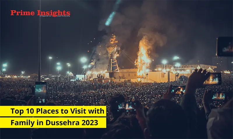 Top 10 Places to Visit with Family in Dussehra 2023