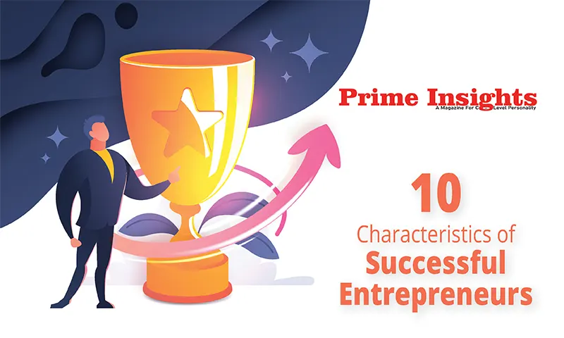 10 Characteristics of Successful Entrepreneurs