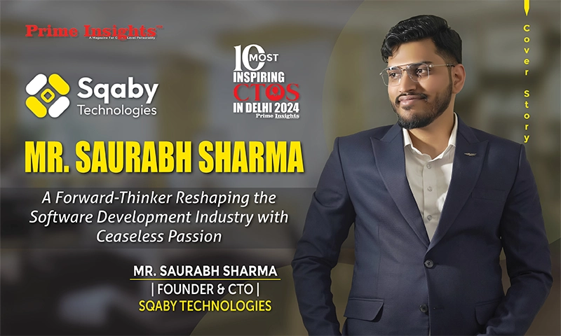 Mr. Saurabh Sharma: A Forward-Thinker Reshaping the Software Development Industry with Ceaseless Passion