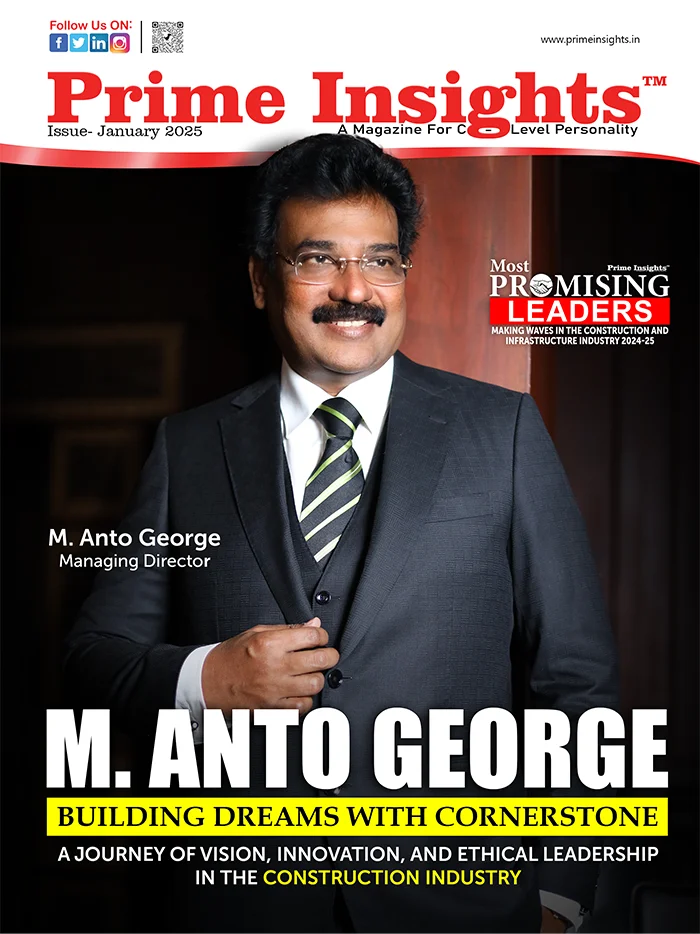 Most Promising Leaders Making Wave In The Construction & Infrastructure Industry 2024-25