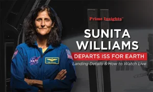 Sunita Williams Departs ISS for Earth: Landing Details & How to Watch Live